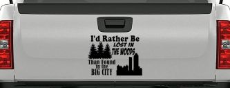 I'd Rather Be Lost In The Woods Than Found In The Big City Country Nature hiking and Hunting Car or Truck Window Decal Sticker (Black)