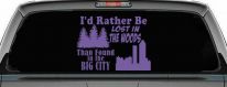 I'd Rather Be Lost In The Woods Than Found In The Big City Country Nature hiking and Hunting Car or Truck Window Decal Sticker (Purple)