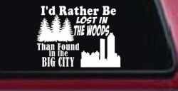 I'd Rather Be Lost In The Woods Than Found In The Big City Country Nature hiking and Hunting Car or Truck Window Decal Sticker