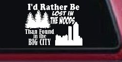I'd Rather Be Lost In The Woods Than Found In The Big City Country Nature hiking and Hunting Car or Truck Window Decal Sticker