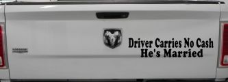 Driver Carries No Cash He's Married Funny Car or Truck Window Decal Sticker (Black)