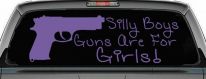 Silly Boys Guns Are For Girls Car or Truck Window Decal Sticker (Purple)