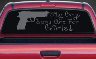 Silly Boys Guns Are For Girls Car or Truck Window Decal Sticker (Silver)