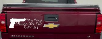 Silly Boys Guns Are For Girls Car or Truck Window Decal Sticker (White)