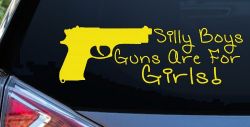 Silly Boys Guns Are For Girls Car or Truck Window Decal Sticker (Yellow)