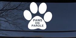 Paws On Parole Car or Truck Window Decal Sticker