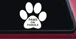 Paws On Parole Car or Truck Window Decal Sticker