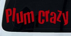 Plum Crazy Car or Truck Window Vinyl Decal Sticker (Red)