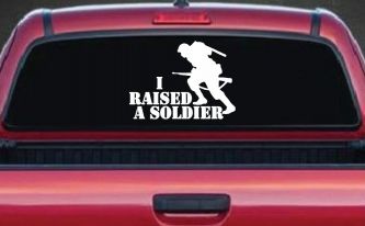 I Raised A Soldier Military Car or Truck Window Decal Sticker