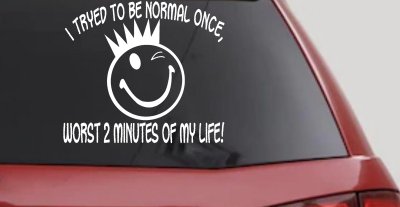 I Tryed To Be Normal Once Funny Car or Truck Window Vinyl Decal Sticker