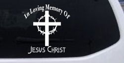In Loving Memory Of Jesus Christ Christian Car or Truck Window Decal Sticker