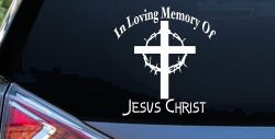 In Loving Memory Of Jesus Christ Christian Car or Truck Window Decal Sticker