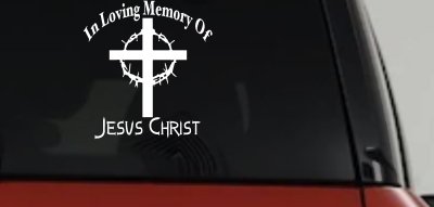 In Loving Memory Of Jesus Christ Christian Car or Truck Window Vinyl Decal Sticker