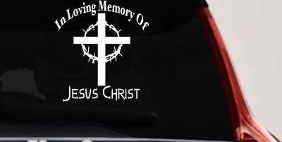 In Loving Memory Of Jesus Christ Christian Car or Truck Window Vinyl Decal Sticker