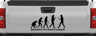 Stop Evolution We Screwed Everything Up Funny Car or Truck Window Vinyl Decal Sticker (Black)