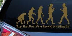 Stop Evolution We Screwed Everything Up Funny Car or Truck Window Decal Sticker (Gold)