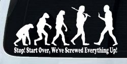 Stop Evolution We Screwed Everything Up Funny Car or Truck Window Decal Sticker