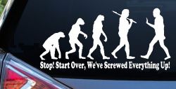 Stop Evolution We Screwed Everything Up Funny Car or Truck Window Decal Sticker