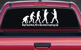 Stop Evolution We Screwed Everything Up Funny Car or Truck Window Decal Sticker