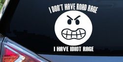 I Don't Have Road Rage I Have Idiot Rage Funny Car or Truck Window Decal Sticker