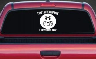 I Don't Have Road Rage I Have Idiot Rage Funny Car or Truck Window Decal Sticker