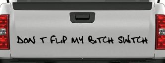 Dont Flip My Bitch Switch Car or Truck Window Decal Sticker (Black)