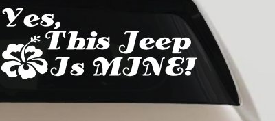 Yes This Jeep Is Mine Off Road Car or Truck Window Vinyl Decal Sticker