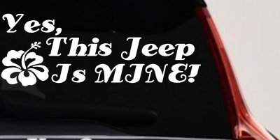 Yes This Jeep Is Mine Off Road Car or Truck Window Vinyl Decal Sticker