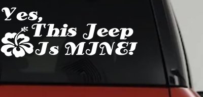 Yes This Jeep Is Mine Off Road Car or Truck Window Vinyl Decal Sticker