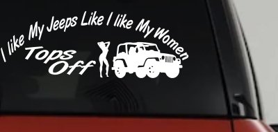 I lIke My Jeeps and Women Tops Off Off Road Car or Truck Window Vinyl Decal Sticker