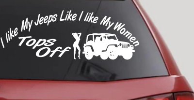 I lIke My Jeeps and Women Tops Off Off Road Car or Truck Window Vinyl Decal Sticker