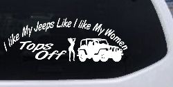 I lIke My Jeeps and Women Tops Off Off Road Car or Truck Window Decal Sticker