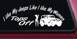 I lIke My Jeeps and Women Tops Off Off Road Car or Truck Window Decal Sticker