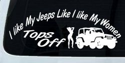 I lIke My Jeeps and Women Tops Off Off Road Car or Truck Window Decal Sticker