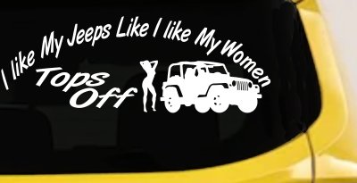 I lIke My Jeeps and Women Tops Off Off Road Car or Truck Window Vinyl Decal Sticker