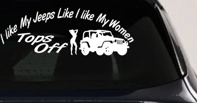 I lIke My Jeeps and Women Tops Off Off Road Car or Truck Window Vinyl Decal Sticker