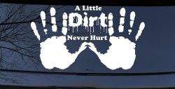 Muddy Dirty Hands A Little Dirt Never Hurt Off Road Car or Truck Window Decal Sticker