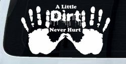 Muddy Dirty Hands A Little Dirt Never Hurt Off Road Car or Truck Window Decal Sticker