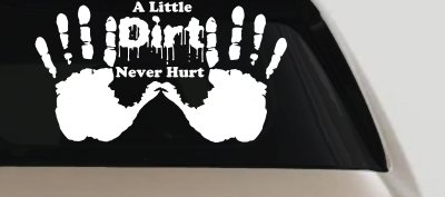 Muddy Dirty Hands A Little Dirt Never Hurt Off Road Car or Truck Window Vinyl Decal Sticker