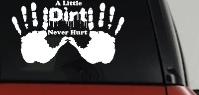 Muddy Dirty Hands A Little Dirt Never Hurt Off Road Car or Truck Window Vinyl Decal Sticker