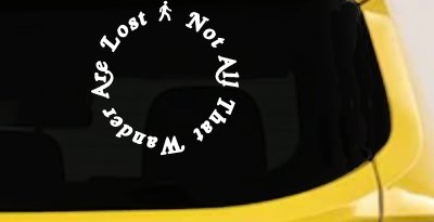 Not All That Wander Are Lost Car or Truck Window Vinyl Decal Sticker
