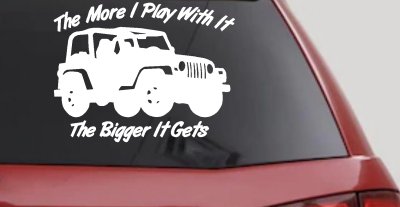The More I Play With It The Bigger It Gets Jeep Off Road Car or Truck Window Vinyl Decal Sticker