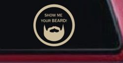 Show Me Your Beard Country Car or Truck Window Vinyl Decal Sticker (Desert Sand)