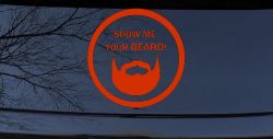Show Me Your Beard Country Car or Truck Window Vinyl Decal Sticker (Orange Red)