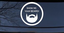 Show Me Your Beard Country Car or Truck Window Decal Sticker