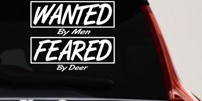 Wanted By Men Feared By Deer Hunting Car or Truck Window Vinyl Decal Sticker