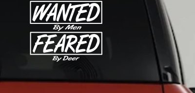 Wanted By Men Feared By Deer Hunting Car or Truck Window Vinyl Decal Sticker