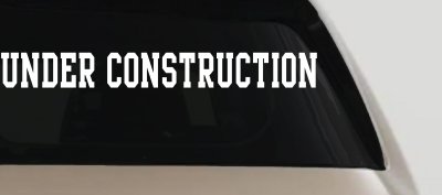 Under Construction Car or Truck Window Vinyl Decal Sticker