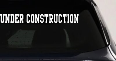 Under Construction Car or Truck Window Vinyl Decal Sticker