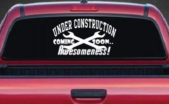 Under Construction Coming Soon Awesomeness Moto Sports Car or Truck Window Decal Sticker